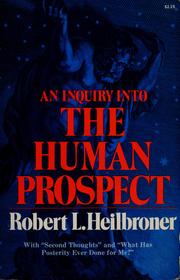 Cover of: An inquiry into the human prospect by Robert Louis Heilbroner