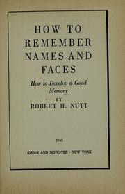 Cover of: How to remember names and faces by Robert H. Nutt, Robert H. Nutt