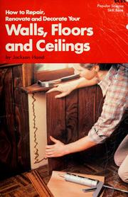 Cover of: How to repair, renovate, and decorate your walls, floors, and ceilings