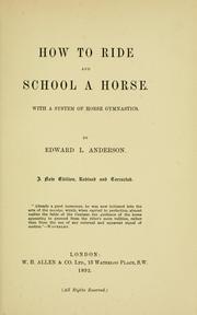 Cover of: How to ride and school a horse by Anderson, Edward L.