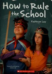 Cover of: How to rule the school by Kathryn Lay