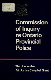 Cover of: INQUIRY RE ALLEGED IMPROPER RELATIONSHIPS BETWEEN PERSONNEL OF THE ONTARIO PROVINCIAL POLICE FORCE AND PERSONS OF KNOWN CRIMINAL ACTIVITY UNDER THE PUBLIC INQUIRIES ACT BY LETTERS PATENT DATED 28TH JULY, 1970. by ONTARIO.  COMMISSION OF INQUIRY RE ONTARIO PROVINCIAL POLICE