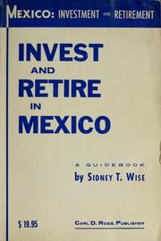 Cover of: Invest and retire in Mexico | Sidney Thomas Wise