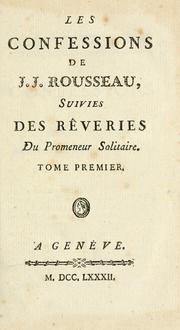 Cover of: Les confessions de J.J. Rousseau, suivies des Rêveries du promeneur solitaire.