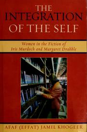Cover of: The integration of the self: women in the fiction of Iris Murdoch and Margaret Drabble