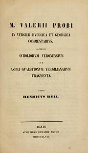 Cover of: In Vergilii Bucolica et Georgica commentarius, accedunt scholiorum Veronensium et aspri quaestionum Vergilianarum fragmenta.: Edidit Henricus Keil.