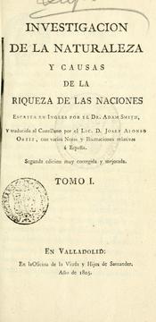 Cover of: Investigaci©Øon de la naturaleza y causas de la riqueza de las naciones.: Escrita en ingles y traducida al castellano por Josef Alonso Ortiz, con varias notas y ilus. relativas ©Øa Espa©Þ