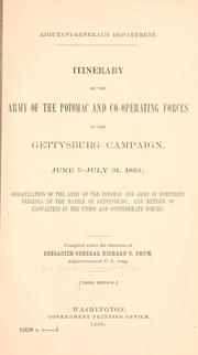 Cover of: Itinerary of the Army of the Potomac, and co-operating forces in the Gettysburg campaign, June 5 - July 31, 1863: organization of the Army of the Potomac and Army of northern Virginia at the battle of Gettysburg; and return of casualties in the Union and Confederate forces.