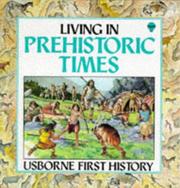 Cover of: Living in Prehistoric Times (First History)