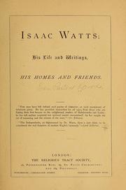 Cover of: Isaac Watts: his life and writings, his homes and friends
