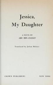 Cover of: Jessica, my daughter by Ibn-Zahav, Ari