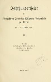Cover of: Jahrhundertfeier der Königlichen Friedrich-Wilhelms-Universität zu Berlin: 10-12 Oktober, 1910.