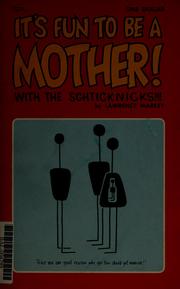 Cover of: It's fun to be a mother by Lawrence Markey