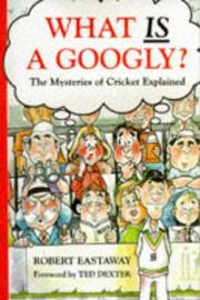 Cover of: What is a googly: the mysteries of cricket explained