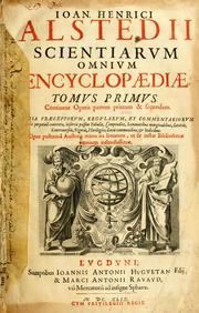 Cover of: Ioan Henrici Alstedii Scientiarum omnium encyclopædiæ: tomus primus [-quartus] ...