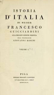 Cover of: Istoria d'Italia di messer Francesco Guicciardini: alla miglior lezione ridotta dal professor Giovanni Rosini.