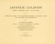 Cover of: Japanese goldfish, their varieties and cultivation: a practical guide to the Japanese methods of goldfish culture for amateurs and professionals