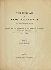 Cover of: journals of Major James Rennell, first surveyor-general of India: written for the information of the governors of Bengal during his surveys of the Ganges and Braghmaputra rivers 1764 to 1767