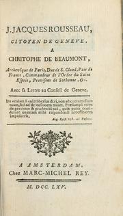 Cover of: J. Jacques Rousseau, citoyen de Geneve, a Chritophe [sic] de Beaumont, Archevêque de Paris ... by Jean-Jacques Rousseau