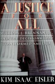 Cover of: A justice for all: William J. Brennan, Jr., and the decisions that transformed America