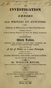 Cover of: investigation of the errors of all writers on annuities, in their valuation of half-yearly and quarterly payments, including those of Sir Isaac Newton, Demoivre, Dr. Price, Mr. Morgan, Dr. Hutton, &c. &c.: with tables, showing the correct values when payments are made in less periods than yearly, and a specimen of a set of tables on a new principle, (now in the press) for the valuation of leases, estates, annuities, church livings, or any income whatever