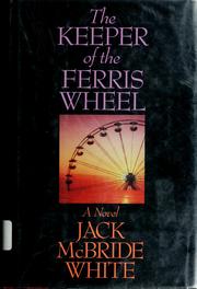 Cover of: The keeper of the ferris wheel by Jack McBride White