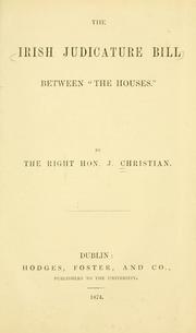 Cover of: Irish judicature bill between "The Houses"