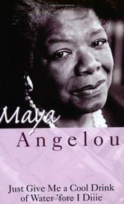 Cover of: Just Give Me a Cool Drink of Water 'Fore I Diiie by Maya Angelou