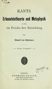 Cover of: Kants Erkenntnistheorie und Metaphysik in den vier Perioden ihrer Entwickelung