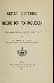 Cover of: Kritische Studien zur Theorie der Rechtsquellen im Zeitalter der klassischen Juristen by Moriz Wlassak