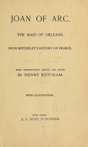 Cover of: Joan of Arc, the maid of Orleans.: From Mitchelet's History of France.