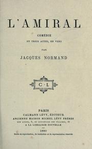 Cover of: L' amiral: comédie en trois actes, en vers par Jacques Normand.