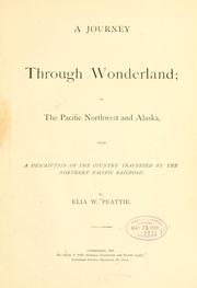 Cover of: A journey through wonderland: or, The Pacific northwest and Alaska, with a description of the country traversed by the Northern Pacific railroad