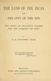 Cover of: The land of the Incas and the City of the Sun: the story of Francisco Pizarro and the conquest of Peru