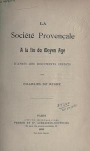 Cover of: La société provençale à la fin du moyen age: d'après des documents inédits.