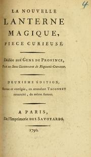 Cover of: La nouvelle lanterne magique, piece curieuse: Dédiée aux gens de province