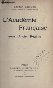 Cover of: L' Académie française sous l'ancien régime. by Boissier, Gaston