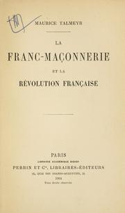 Cover of: La Franc-Maçonnerie et la Révolution française. by Maurice Talmeyr