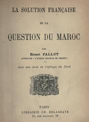 Cover of: La solution française de la question du Maroc.: Avec une carte de l'Afrique du Nord.