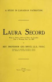Cover of: Laura Secord: a study in Canadian patriotism: being an address delivered before the Canadian Club, of Winnipeg, May 1st, 1907