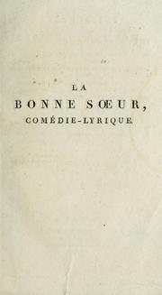 Cover of: La bonne sœur: comédie-lyrique, en un acte et en prose, mêlée de chants