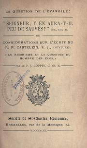 Cover of: La question de l'evangile : Seigneur, y en aura-t-il peu de sauvers: ou, Considerations sur l'écrit du R.P. Castelein, intitulé : Le rigorisme et la question du nombre des élus