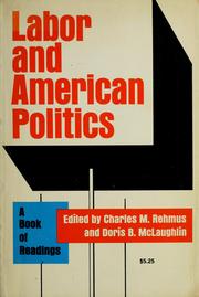 Cover of: Labor and American politics by Charles M. Rehmus