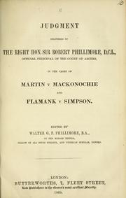Cover of: Judgment delivered by the Right Hon. Sir Robert Phillimore, D.C.L., official principal of the Court of Arches, in the cases of Martin v. Mackonochie and Flamank v. Simpson | Phillimore, Robert Sir