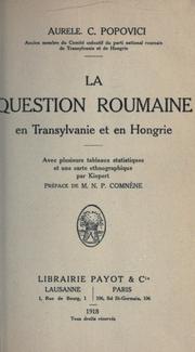Cover of: La question roumaine en Transylvanie et en Hongrie: avec plusieurs tableaux statistiques et une carte ethnographique par Kiepert; préface de M.N.P. Comnène.