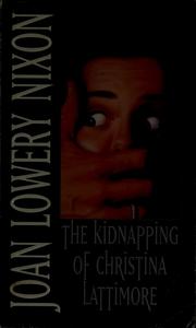 Cover of: The Kidnapping Of Christina Lattimore by Joan Lowery Nixon
