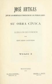 Cover of: José Artigas : jefe de los orientales y protector de los pueblos libros: su obra cívica : alegato historico