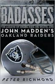 Cover of: Badasses: The Legend of Snake, Foo, Dr. Death, and John Madden's Oakland Raiders