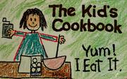 Cover of: The kid's cookbook: yum! I eat it