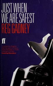 Cover of: Just when we are safest by Reg Gadney